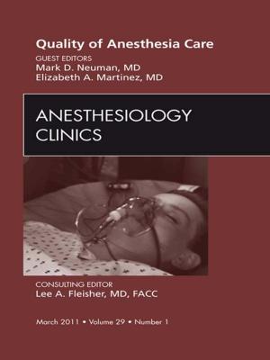 bigCover of the book Quality of Anesthesia Care, An Issue of Anesthesiology Clinics - E-Book by 