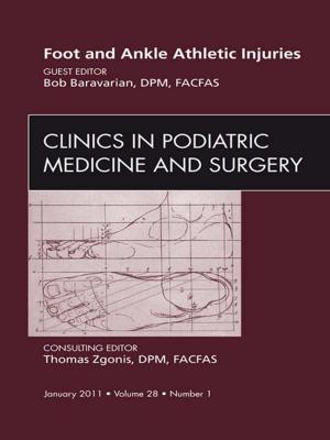Book cover of Foot and Ankle Athletic Injuries, An Issue of Clinics in Podiatric Medicine and Surgery - E-Book