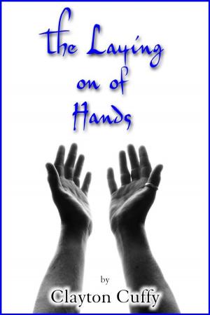 Cover of the book THE LAYING ON OF HANDS by Marti Eicholz
