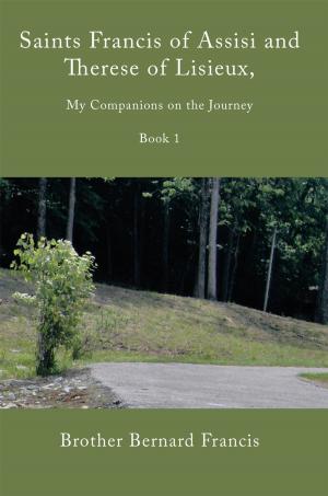 Cover of the book Saints Francis of Assisi and Therese of Lisieux, My Companions on the Journey by Marlin Wolfe
