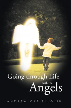 Cover of the book Going Through Life with the Angels by Kalma Downe
