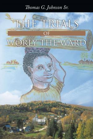 Cover of the book The Trials of Worly the Ward by Joan Garwood Clark