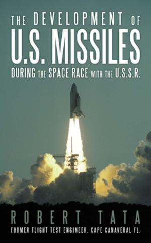 bigCover of the book The Development of U.S. Missiles During the Space Race with the U.S.S.R. by 