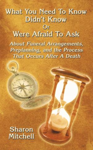 Cover of the book What You Need to Know Didn’T Know or Were Afraid to Ask by Kristoff N. Chester