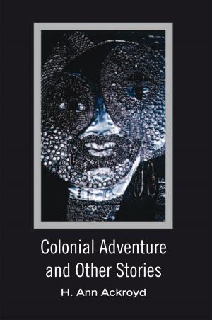 Cover of the book Colonial Adventure and Other Stories by Minister Kathy Pierce Thompson
