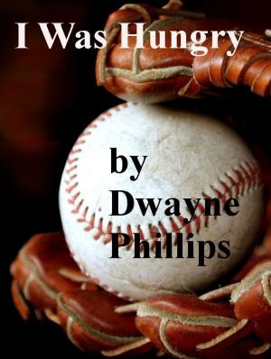Cover of the book I Was Hungry by Dwayne Phillips