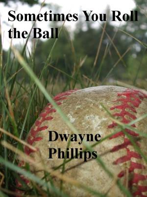 Book cover of Sometimes You Roll the Ball