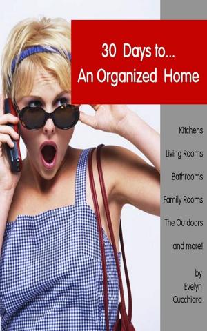 Cover of the book 30 Days To An Organized Home by Marco D. Rogers