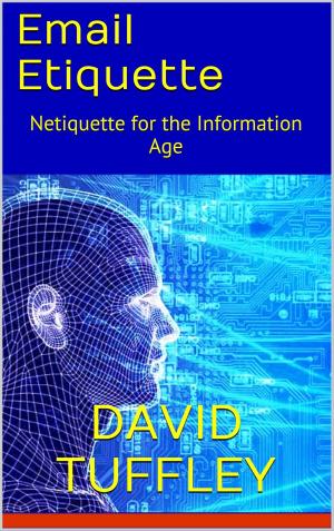Cover of the book Email Etiquette: Netiquette in the Information Age by David Tuffley