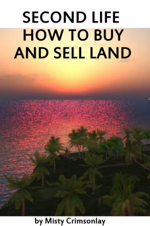 Cover of Second Life ~ How to Buy and Sell Land