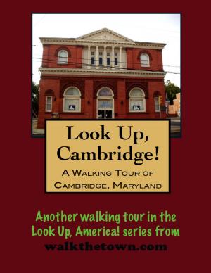 Cover of the book A Walking Tour of Cambridge, Maryland by Doug Gelbert