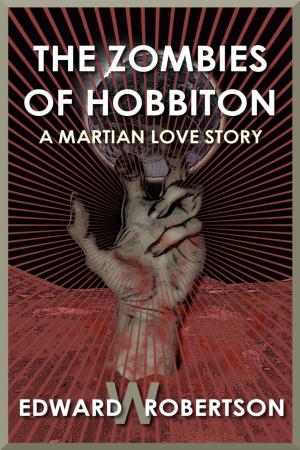 Cover of the book The Zombies of Hobbiton: A Martian Love Story by Jill Divine