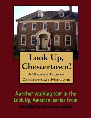 Cover of the book A Walking Tour of Chestertown, Maryland by Doug Gelbert