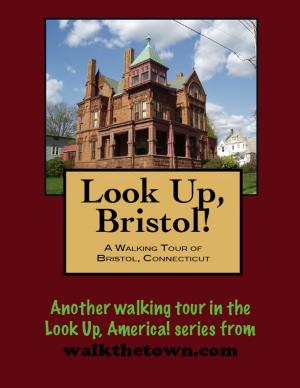Cover of the book A Walking Tour of Bristol, Connecticut by Doug Gelbert