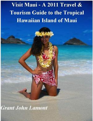 Book cover of Visit Maui: A Travel & Tourism Guide to the Tropical Hawaiian Island of Maui