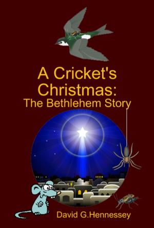 Cover of the book A Cricket's Christmas: The Bethlehem Story by David G