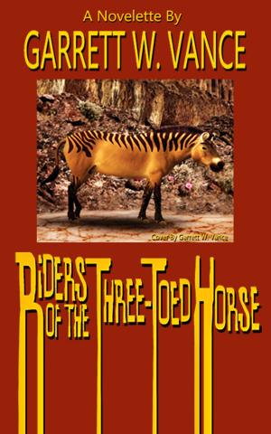 Cover of the book Riders of the Three-Toed Horse by Danice H Wilson-Bates