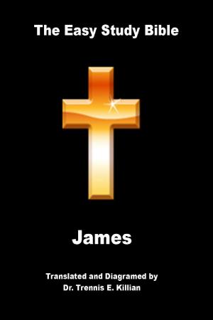 Cover of the book The Easy Study Bible: James by Trennis Killian