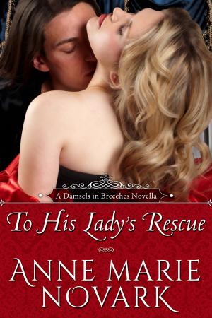 Cover of the book To His Lady's Rescue (Historical Regency Romance) by Anne Marie Novark