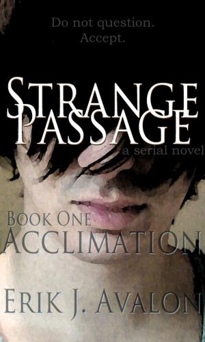 Cover of the book Strange Passage, Book One: Acclimation by T. Jackson King