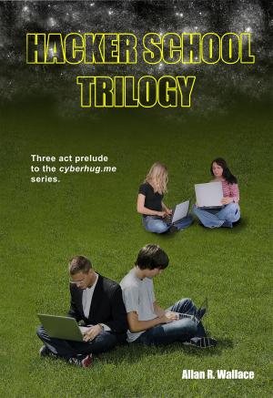 Cover of the book Hacker School Trilogy by Allan R. Wallace