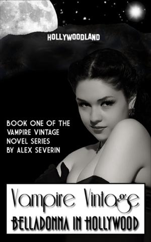 Cover of the book Vampire Vintage Book One: Belladonna in Hollywood by Rosalie Stanton