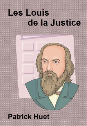 Cover of the book Les Louis De La Justice by Patrick Huet