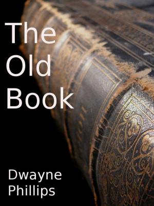 Cover of the book The Old Book by Dwayne Phillips