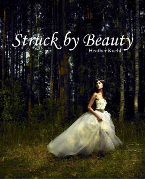 Cover of the book Struck By Beauty by J. Scott Savage