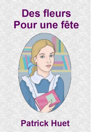 Book cover of Des Fleurs Pour Une fête