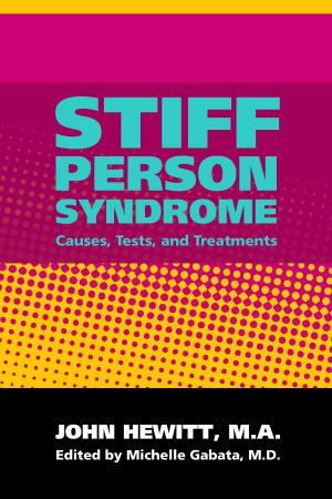 Cover of the book Stiff Person Syndrome: Causes, Tests and Treatments by John Hewitt