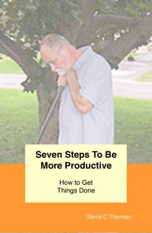 Cover of the book Seven Steps To Be More Productive by Karnati Kiran