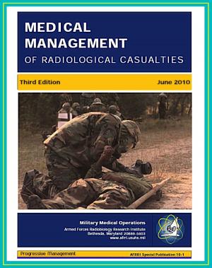Cover of Medical Management of Radiological Casualties: Third Edition 2010 - Ionizing Radiation and Radionuclide Emergency Treatment, Acute Radiation Syndrome, Skin Injuries, Decontamination, Delayed Effects