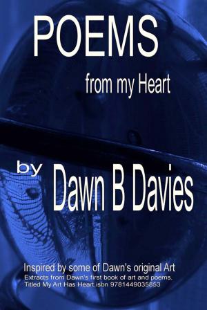 Cover of the book Poems from My Heart by Dawn B Davies