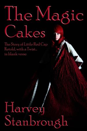 Cover of The Magic Cakes: The Story of Little Red Cap Retold, with a Twist... in Blank Verse