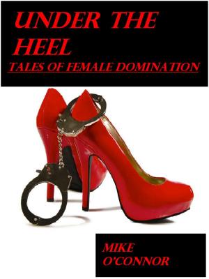 Cover of the book Under The Heel by Mike O'Connor