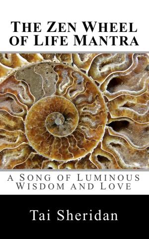 Book cover of The Zen Wheel of Life Mantra: A Song of Luminous Wisdom and Love