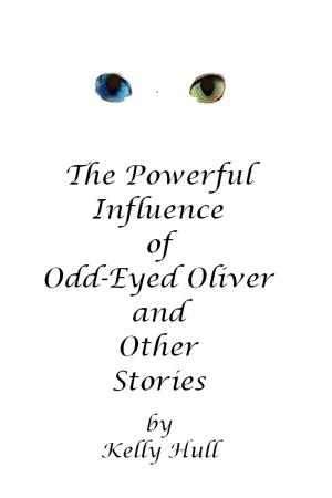 Cover of the book The Powerful Influence of Odd-Eyed Oliver and Other Stories by RT Errill