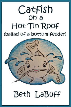 Book cover of Catfish on a Hot Tin Roof (ballad of a bottom-feeder)