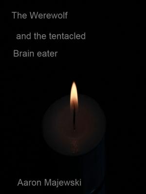 Book cover of The Werewolf and the Tentacled brain eater (A love story)