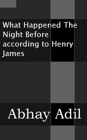 Cover of the book What Happened The Night Before According To Henry James by Melisse Aires