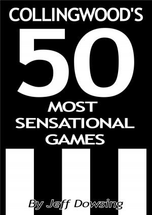 Cover of the book Collingwood's 50 Most Sensational Games by Lynn Michell, Stefan Gregory
