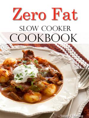 Book cover of Zero Fat Slow Cooker Cookbook