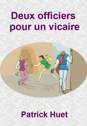 Cover of the book Deux Officiers Pour Un Vicaire by Patrick Huet