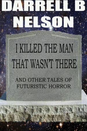 Cover of the book I killed the man that wasn't there by Paul Jackson
