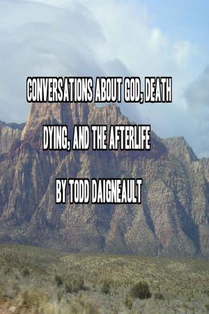 Cover of Conversations about God, Death, Dying, and the Afterlife