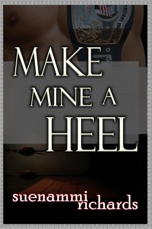 Cover of the book Make Mine a Heel by Leigh James