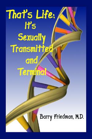 Cover of the book That's Life: It's Sexually Transmitted and Terminal by Alessio Tavecchio