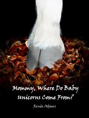 Book cover of Mommy, Where Do Baby Unicorns Come From?