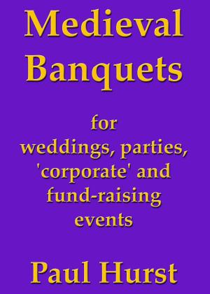 Book cover of Medieval Banquets for Weddings, Parties, ‘Corporate’ and Fund Raising Events